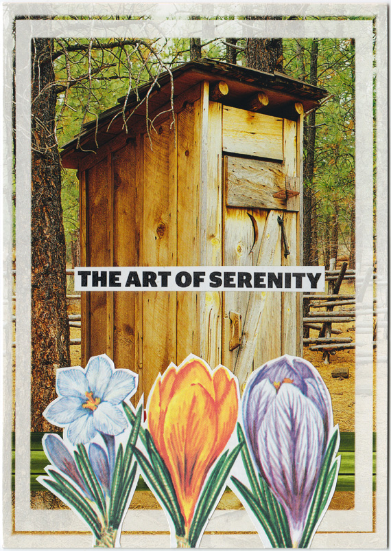 Postcard collage showing budding flowers in front of an outhouse. Text reads "the art of serenity".